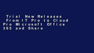 Trial New Releases  From IT Pro to Cloud Pro Microsoft Office 365 and SharePoint Online (It Best