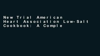 New Trial American Heart Association Low-Salt Cookbook: A Complete Guide to Reducing Sodium and