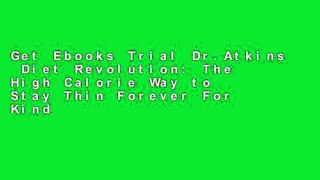 Get Ebooks Trial Dr.Atkins  Diet Revolution: The High Calorie Way to Stay Thin Forever For Kindle