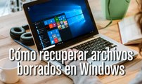 Cómo recuperar archivos borrados en Windows