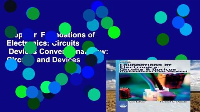 Popular Foundations of Electronics: Circuits Devices Conventional Flow: Circuits and Devices