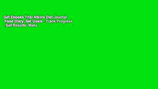 Get Ebooks Trial Atkins Diet Journal   Food Diary, Set Goals - Track Progress - Get Results: Make