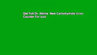 Get Full Dr. Atkins  New Carbohydrate Gram Counter For Ipad