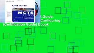 Trial MCTS 70-680 Cert Guide: Microsoft Windows 7, Configuring (Certification Guide) Ebook