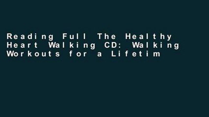 Reading Full The Healthy Heart Walking CD: Walking Workouts for a Lifetime of Fitness: 1 For Kindle