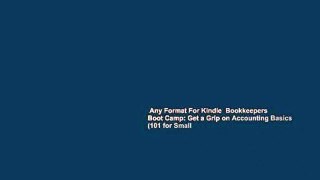 Any Format For Kindle  Bookkeepers  Boot Camp: Get a Grip on Accounting Basics (101 for Small