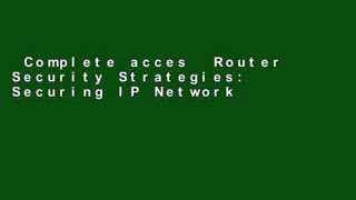 Complete acces  Router Security Strategies: Securing IP Network Traffic Planes (Cisco Press
