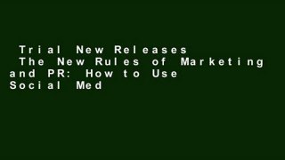 Trial New Releases  The New Rules of Marketing and PR: How to Use Social Media, Online Video,