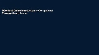 D0wnload Online Introduction to Occupational Therapy, 5e any format