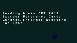 Reading books CPT 2018 Express Reference Card: General/Internal Medicine For Ipad