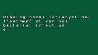 Reading books Tetracycline: Treatment of various bacterial infection e.g. dysentery free of charge