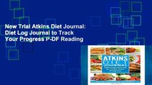 New Trial Atkins Diet Journal: Diet Log Journal to Track Your Progress P-DF Reading