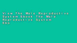 View The Male Reproductive System Ebook The Male Reproductive System Ebook