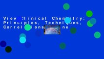 View Clinical Chemistry: Principles, Techniques, Correlations online