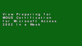 View Preparing for MOUS Certification for Microsoft Access 2002 In a Weekend online