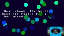 Best ebook  The Moral Case for Fossil Fuels  Unlimited