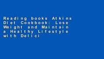 Reading books Atkins Diet Cookbook: Lose Weight and Maintain a Healthy Lifestyle with Delicious