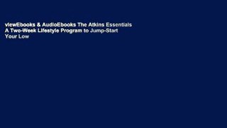 viewEbooks & AudioEbooks The Atkins Essentials A Two-Week Lifestyle Program to Jump-Start Your Low