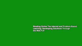 Reading Online The Internet and Problem-Based Learning: Developing Solutions Through the Web Full