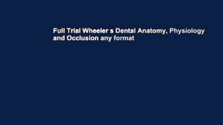 Full Trial Wheeler s Dental Anatomy, Physiology and Occlusion any format