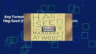 Any Format For Kindle  Hag-Seed (Hogarth Shakespeare) Complete