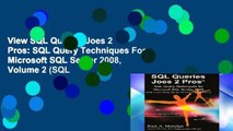 View SQL Queries Joes 2 Pros: SQL Query Techniques For Microsoft SQL Server 2008, Volume 2 (SQL