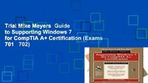 Trial Mike Meyers  Guide to Supporting Windows 7 for CompTIA A  Certification (Exams 701   702)