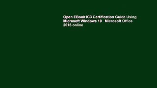 Open EBook IC3 Certification Guide Using Microsoft Windows 10   Microsoft Office 2016 online