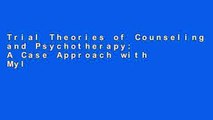 Trial Theories of Counseling and Psychotherapy: A Case Approach with Mylab Counseling with Pearson