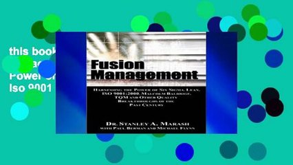 this books is available Fusion Management: Harnessing the Power of Six Sigma, Lean, Iso 9001 :