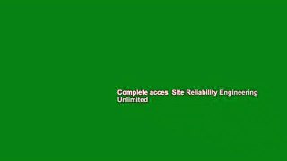 Complete acces  Site Reliability Engineering  Unlimited