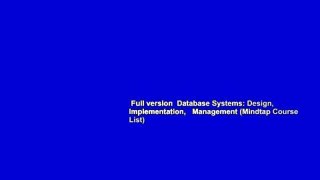 Full version  Database Systems: Design, Implementation,   Management (Mindtap Course List)