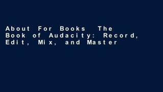 About For Books  The Book of Audacity: Record, Edit, Mix, and Master with the Free Audio Editor