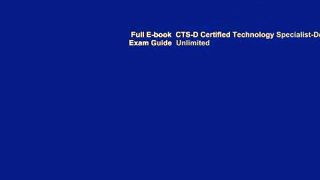 Full E-book  CTS-D Certified Technology Specialist-Design Exam Guide  Unlimited