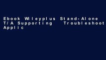 Ebook Wileyplus Stand-Alone T/A Supporting   Troubleshooting Applications on Microsoft Windows