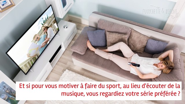 Brûler des calories en regardant ses séries préférées !