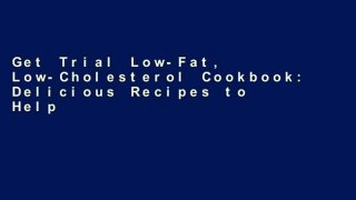 Get Trial Low-Fat, Low-Cholesterol Cookbook: Delicious Recipes to Help Lower Your Cholesterol free