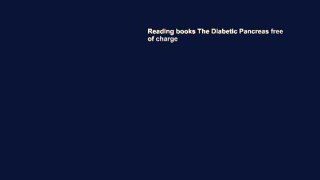 Reading books The Diabetic Pancreas free of charge