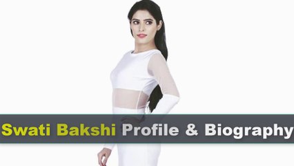 Swati Bakshi Biography | Age | Family | Affairs | Movies | Education | Lifestyle and Profile