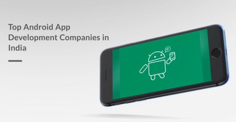 Top Android App Development Companies in India
