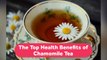 THE TOP HEALTH BENEFITS OF CHAMOMILE TEA