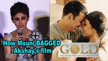 REVEALED: How Mouni Roy BAGGED Akshay Kumar’s “GOLD”