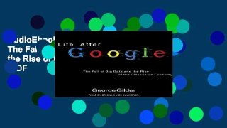 AudioEbooks Life After Google: The Fall of Big Data and the Rise of the Blockchain Economy P-DF