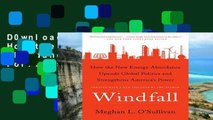 D0wnload Online Windfall: How the New Energy Abundance Upends Global Politics and Strengthens