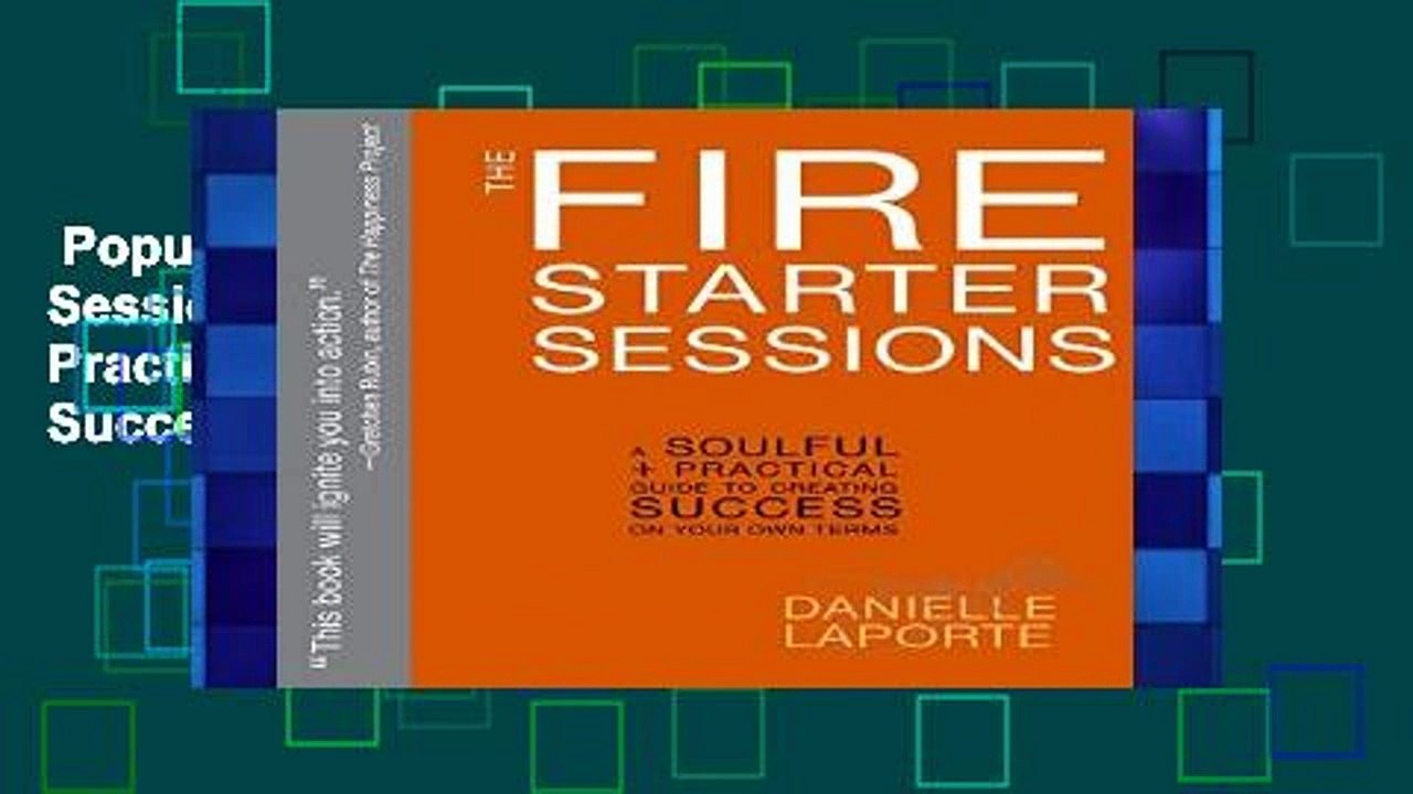 Popular The Fire Starter Sessions A Soulful + Practical Guide to