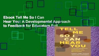 Ebook Tell Me So I Can Hear You: A Developmental Approach to Feedback for Educators Full