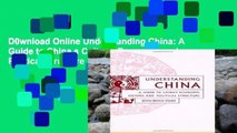 D0wnload Online Understanding China: A Guide to China s Culture, Economy, and Political Structure