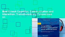 Best E-book Cognition, Communication and Interaction: Transdisciplinary Perspectives on