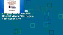 New E-Book Viagra: Be a Supper Man in Bed With Original Viagra Pills, Regain Your Action And