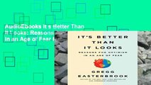 AudioEbooks It s Better Than It Looks: Reasons for Optimism in an Age of Fear For Kindle